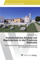 Alexander Schobert - Frühchristliche Kirchen mit Baptisterium in der Provincia Dalmatia