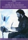 Paolo Gulisano, Luisa Vassallo - George Mc Donald: il maestro della fantasia