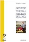 Furio Sclano - La soluzione spirituale ai problemi della vita