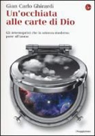 G. Carlo Ghirardi, Gian Carlo Ghirardi - Un'occhiata alle carte di Dio. Gli interrogativi che la scienza moderna pone all'uomo