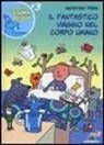 Agostino Traini - Il fantastico viaggio nel corpo umano
