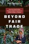 Mark Pendergrast, Pendergrast Mark - Beyond Fair Trade