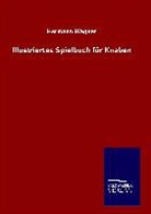 Hermann Wagner - Illustriertes Spielbuch für Knaben