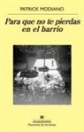 Patrick Modiano - Para Que No Te Pierdas En El Barrio