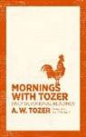 A W Tozer, A. W. Tozer, Gerald B. Smith - Mornings with Tozer