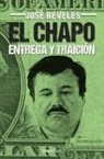 Jose Reveles, José Reveles, José Revelés - El Chapo: entrega y traicion / The Chapo