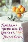 Soffer Jessica Soffer, Jessica Soffer - Tomorrow There Will Be Apricots