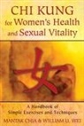 Mantak Chia, William U. Wei - Chi Kung for Women's Health and Sexual Vitality