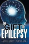 Anthony Fontana - The Gift of Epilepsy