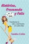 Sandra Colon - Histerica, Fracasada y Feliz