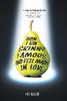 Ken Baker - How I Got Skinny, Famous, and Fell Madly in Love