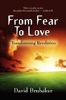 David Brubaker - FROM FEAR TO LOVE