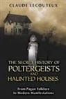Claude Lecouteux - The Secret History of Poltergeists and Haunted Houses