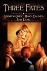 Mary Calmes, Andrew Grey, Amy Lane - Three Fates