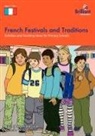 Nicolette Hannam, Michelle Williams - French Festivals and Traditions-Activities and Teaching Ideas for Primary Schools