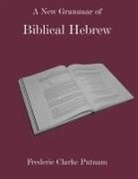 Frederic Clarke Putnam - A New Grammar of Biblical Hebrew