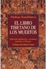Padma Sambhava, Padma Sambhava, Robert A. F. Thurman - El libro tibetano de los muertos : como es popularmente conocido en occidente y conocido en el Tíbet como El gran libro de la liberación natural mediante la comprensión en el estado intermedio