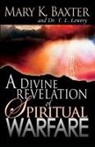 Mary K. Baxter, T. L. Lowery - A Divine Revelation of Spiritual Warfare