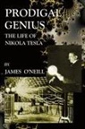 James J. O'Neill - Prodigal Genius