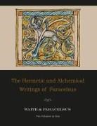 Paracelsus, Arthur Edward Waite - The Hermetic and Alchemical Writings of Paracelsus--Two Volumes in One
