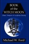 Michael Ford, Michael W. Ford - Book of the Witch Moon