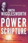 Smith Wigglesworth, Roberts Liardon - Smith Wigglesworth on the Power of Scripture