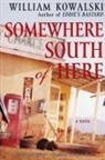William Kowalski - Somewhere South of Here