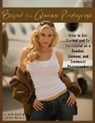 Jack Watson, Jack Watson - Beyond the Glamour Photograph: How to Get Started and Be Successful as a Boudoir, Glamour, and Swimsuit Photographer