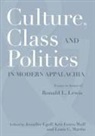 Jennifer Egolf, Ken Fones-Wolf, Louis C. Martin - CULTURE, CLASS, AND POLITICS IN MODERN APPALACHIA
