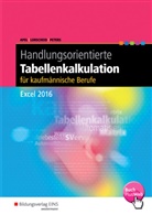 Ola Apel, Olaf Apel, Stefa Lorscheid, Stefan Lorscheid, Markus Peters - Handlungsorientierte Tabellenkalkulation für kaufmännische Berufe