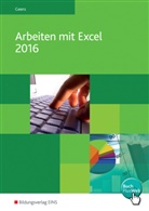 Werner Geers - Arbeiten mit Excel 2016 - Bd.1: Arbeiten mit Excel 2016