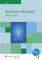 Werner Geers, Reinhard Rüffer - Berufliche Informatik Office 2016