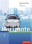 Ulric Baumgärtner, Ulrich Baumgärtner, Raine Brieske, Rainer Brieske, Klaus Fieberg, Baumgärtner... - Horizonte - Geschichte, Gymnasium Berlin und Brandenburg, Ausgabe 2016: Horizonte - Geschichte für Berlin und Brandenburg - Ausgabe 2016