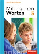 Ansgar Batzner, Ansgar (Dr. Batzner, Ansgar (Dr.) Batzner, Annabell Detjen, Annabelle Detjen, Jungkunz... - Mit eigenen Worten, Realschule Bayern (2015): Mit eigenen Worten - Sprachbuch für bayerische Mittelschulen Ausgabe 2016