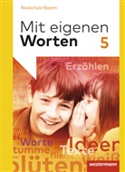 Stefanie Bräuer, Yvonne Hörmann, Yvonne (Dr. Hörmann, Yvonne (Dr.) Hörmann, Karol Kaindl, Karola Kaindl... - Mit eigenen Worten, Realschule Bayern (2016): Mit eigenen Worten - Sprachbuch für bayerische Realschulen Ausgabe 2016