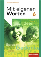Stefanie Bräuer, Yvonne Hörmann, Karol Kaindl, Karola Kaindl, Adelhei Kaufmann, Adelheid Kaufmann... - Mit eigenen Worten - Sprachbuch für bayerische Realschulen Ausgabe 2016: Mit eigenen Worten - Sprachbuch für bayerische Realschulen Ausgabe 2016