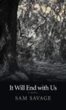 Savage, Sam Savage - It Will End with Us