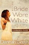 Dannah Gresh, Dannah K. Gresh - And the Bride Wore White Companion Guide