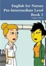 Virginia Allum - English for Nurses Pre-Intermediate Level Book 1