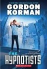 Gordon Korman - The Hypnotists (the Hypnotists, Book 1)