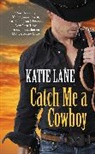 Katie Lane - Catch Me a Cowboy