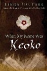 Linda Park, Park Linda Sue Park, Linda Sue Park - When My Name Was Keoko