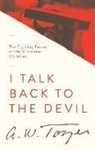A W Tozer, A. W. Tozer - I Talk Back to the Devil