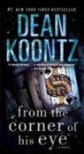 Dean Koontz, Dean R. Koontz - From the Corner of His Eye