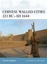Stephen Turnbull, Turnbull Stephen, Steve Noon, Noon Steve - Chinese Walled Cities 221 BC- AD 1644