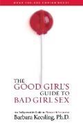 Barbara Keesling, Barbara Ph. D. Keesling,  Keesling Barbara - The Good Girl's Guide to Bad Girl Sex - An Indispensable Guide to Pleasure & Seduction