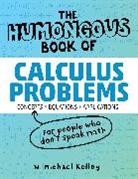 W Michael Kelley, W. Michael Kelley - The Humongous Book of Calculus Problems
