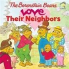 Jan Berenstain, Jan &amp; Mike Berenstain, Jan &amp;. Mike Berenstain, Jan/ Berenstain Berenstain, Michael Berenstain, Mike Berenstain... - The Berenstain Bears Love Their Neighbors