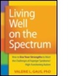 Valerie L Gaus, Valerie L. Gaus, Valerie L. (private practice Gaus, Valerie L. (Valerie L. Gaus Gaus, Gary B Mesibov, Stephen Shore... - Living Well on the Spectrum
