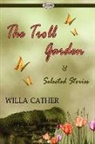 Willa Cather - The Troll Garden & Selected Stories